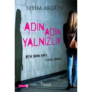 Adın Adın Yalnızlık-Selim Akgün