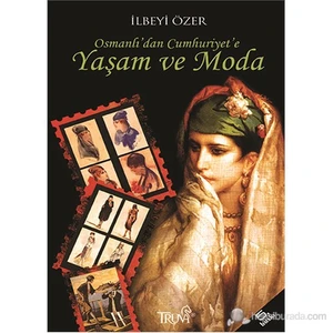 Osmanlı'dan Cumhuriyet'e Yaşam Ve Moda