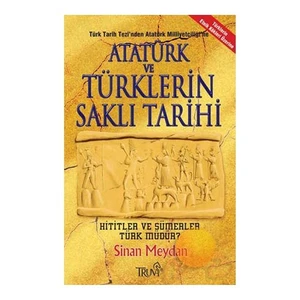 Atatürk Ve Türklerin Saklı Tarihi-Sinan Meydan