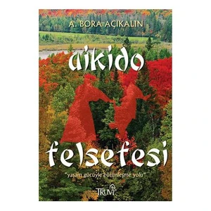 Aikido Felsefesi-A. Bora Açıkalın