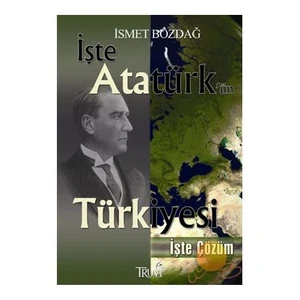 İşte Atatürk'ün Türkiyesi