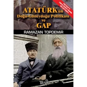 Atatürk'ün Doğu - Güneydoğu Politikası Ve Gap