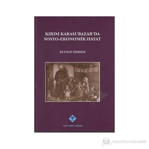 Kırım Karasubazar'Da Sosyo-Ekonomik Hayat-Zeynep Özdem