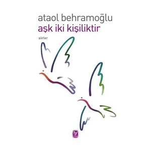 Aşk İki Kişiliktir - Ataol Behramoğlu