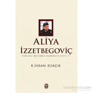 Aliya İzzetbegoviç - Recep İhsan Eliaçık