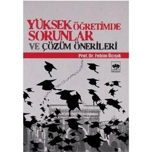 Yüksek Öğretimde Sorunlar Ve Çözüm Önerileri