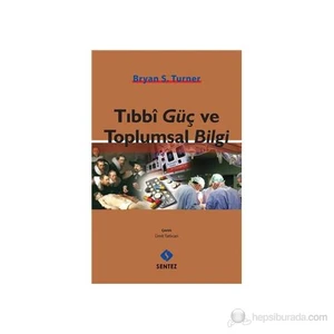 Tıbbi Güç Ve Toplum Bilgi-Bryan S. Turner