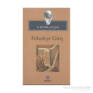 Felsefeye Giriş - A. Kadir Çüçen