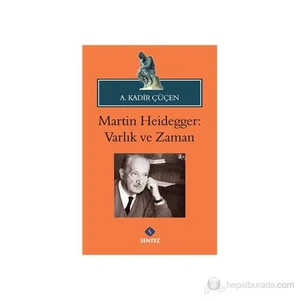 Martin Heidegger: Varlık Ve Zaman-A. Kadir Çüçen