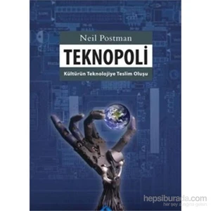 Teknopoli Kültürün Teknolojiye Teslim Oluşu