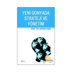 Yeni Dünyada Strateji Ve Yönetim
