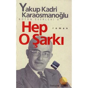 Hep O Şarkı - Yakup Kadri Karaosmanoğlu