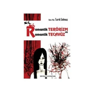 Romantik Terörizm Ve Romantik Tecavüz - Tarık Solmuş