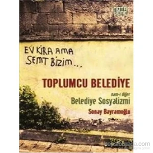 Toplumcu Belediye Nam-I Diğer Belediye Sosyalizmi-Sonay Bayramoğlu