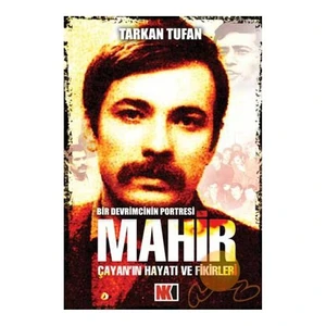 Mahir Çayan'ın Hayatı Ve Fikirleri - Tarkan Tufan