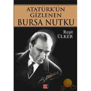 Atatürk’ün Gizlenen Bursa Nutku
