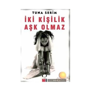 İki Kişilik Aşk Olmaz-Tuna Serim