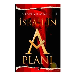 İsrail'İn " A " Planı-Hakan Yılmaz Çebi