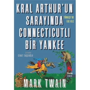 Kral Arthur’Un Sarayında Connecticutlı Bir Yankee - Mark Twain