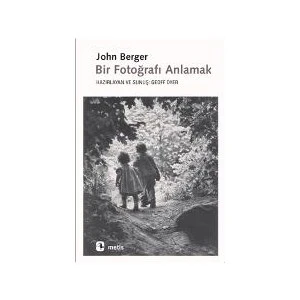 Bir Fotoğrafı Anlamak - John Berger