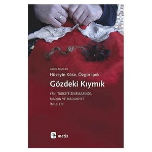 Gözdeki Kıymık: Yeni Türkiye Sinemasında Madun Ve Maduniyet İmgeleri-Özgür İpek