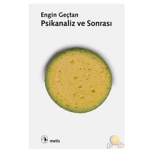 Psikanaliz Ve Sonrası -  Engin Geçtan