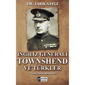 İngiliz Generali Townshend Ve Türkler-Tarık Saygı