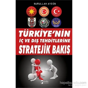 Türkiyenin İç Ve Dış Tehditlerine Stratejik Bakış-Nurullah Aydın