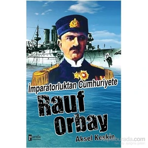 İmparatorluktan Cumhuriyete  Rauf Orbay-Aksel Keskin