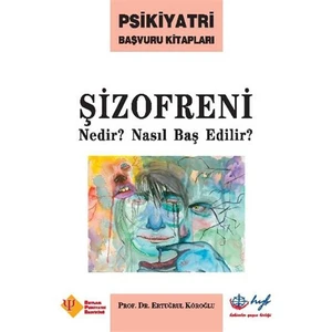 Şizofreni Nedir, Nasıl Baş Edilir - Ertuğrul Köroğlu