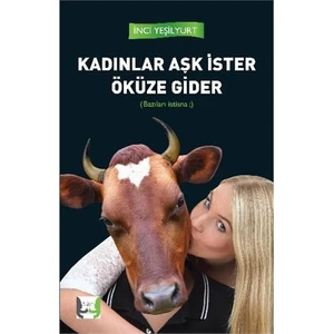 Kadınlar Aşk İster Öküze Gider - İnci Yeşilyurt