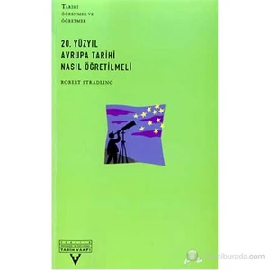 20. Yüzyıl Avrupa Tarihi Nasıl Öğretilmeli (Teaching 20th-cdentury European History)