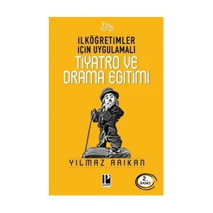 İlköğretimler İçin Uygulamalı Tiyatro Ve Drama Eğitimi-Yılmaz Arıkan