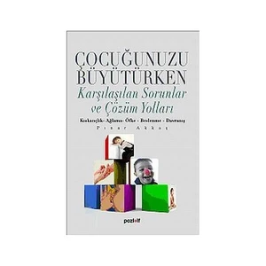 Çocuğunuzu Büyütürken Karşılaşılan Sorunlar Ve Çözüm Yolları