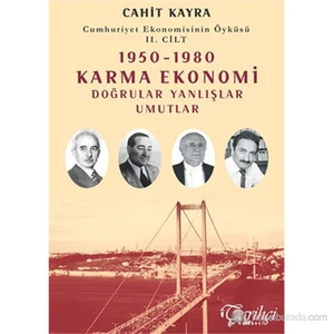 Cumhuriyet Ekonomisinin Öyküsü (1950-1980 )  - Karma Ekonomi - Doğrular Yanlışlar Umutlar (2. Cilt)-Cahit Kayra