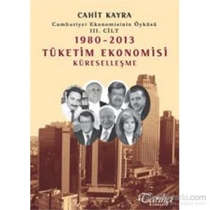 Cumhuriyet Ekonomisinin Öyküsü Iıı. Cilt-Cahit Kayra