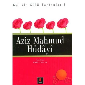 Aziz Mahmud Hüdayi: Gül İle Gülü Tartanlar 4 - Ömür Ceylan