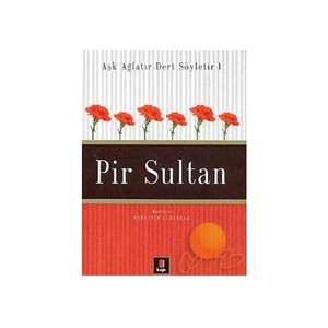 Pir Sultan: Aşk Ağlatır Dert Söyletir 1 - Nurettin Albayrak