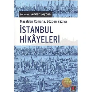 Masaldan Romana, Sözden Yazıya: İstanbul Hikayeleri - Serdar Soydan