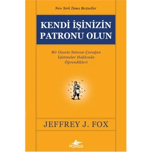 Kendi İşinizin Patronu Olun - Jeffrey J. Fox