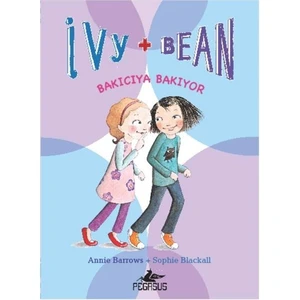 Ivy&Bean-4 - Bakıcıya Bakıyor-Annie Barrows