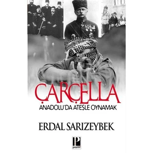 Çarçella - Anadolu’da Ateşle Oynamak - Erdal Sarızeybek