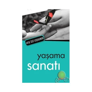 Yaşama Sanatı - Ayşe İzci Coşkuner