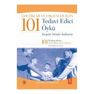 Çocuklar Ve Ergenler İçin 101 Tedavi Edici Öykü: Terapide Metafor Kullanımı-George W. Burns