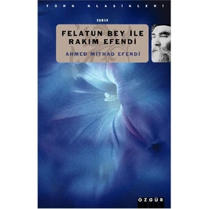 Felatun Bey İle Rakım Efendi - Ahmet Mithat Efendi