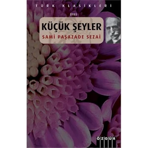 Küçük Şeyler-Sami Paşazade Sezai