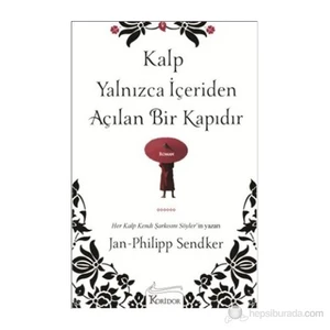 Kalp Yalnızca İçeriden Açılan Bir Kapıdır - Jan - Philipp Sendker