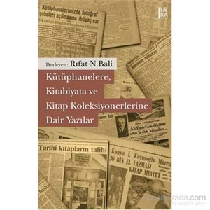 Kütüphanelere, Kitabiyata Ve Kitap Koleksiyonerlerine Dair Yazılar-Rıfat N. Bali