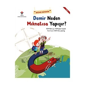 Bilime Güvenin: Demir Neden Mıknatısa Yapışır (1.Baskı)-Kim Jae-Hyeok