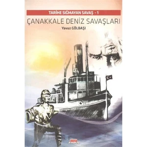 Tarihe Sığmayan Savaş 1 Çanakkale Deniz Savaşları - Yavuz Gölbaşı